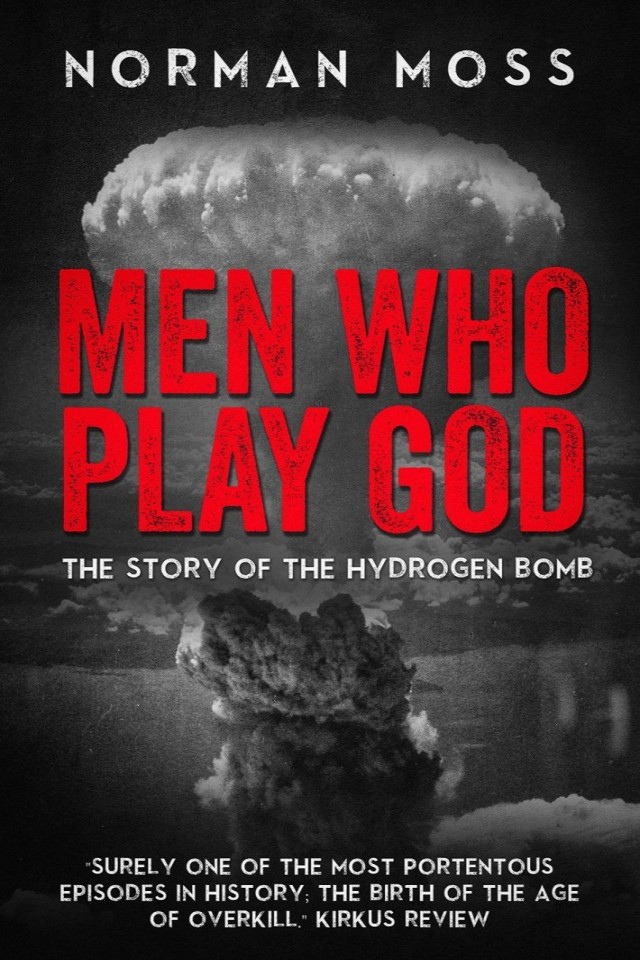 Men Who Play God: The Story of the Hydrogen Bomb