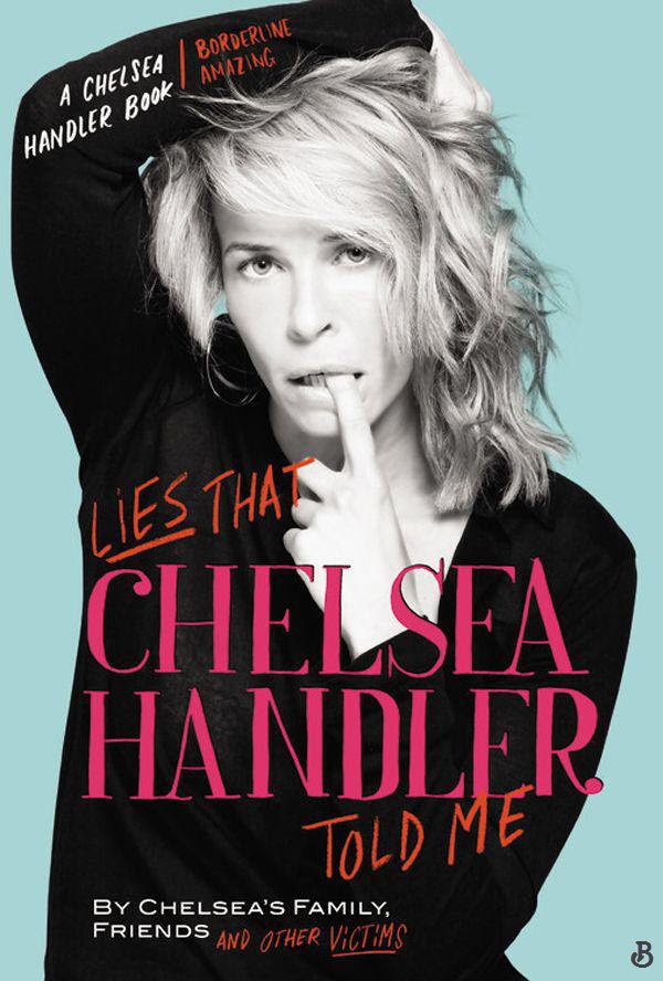 Lies That Chelsea Handler Told Me