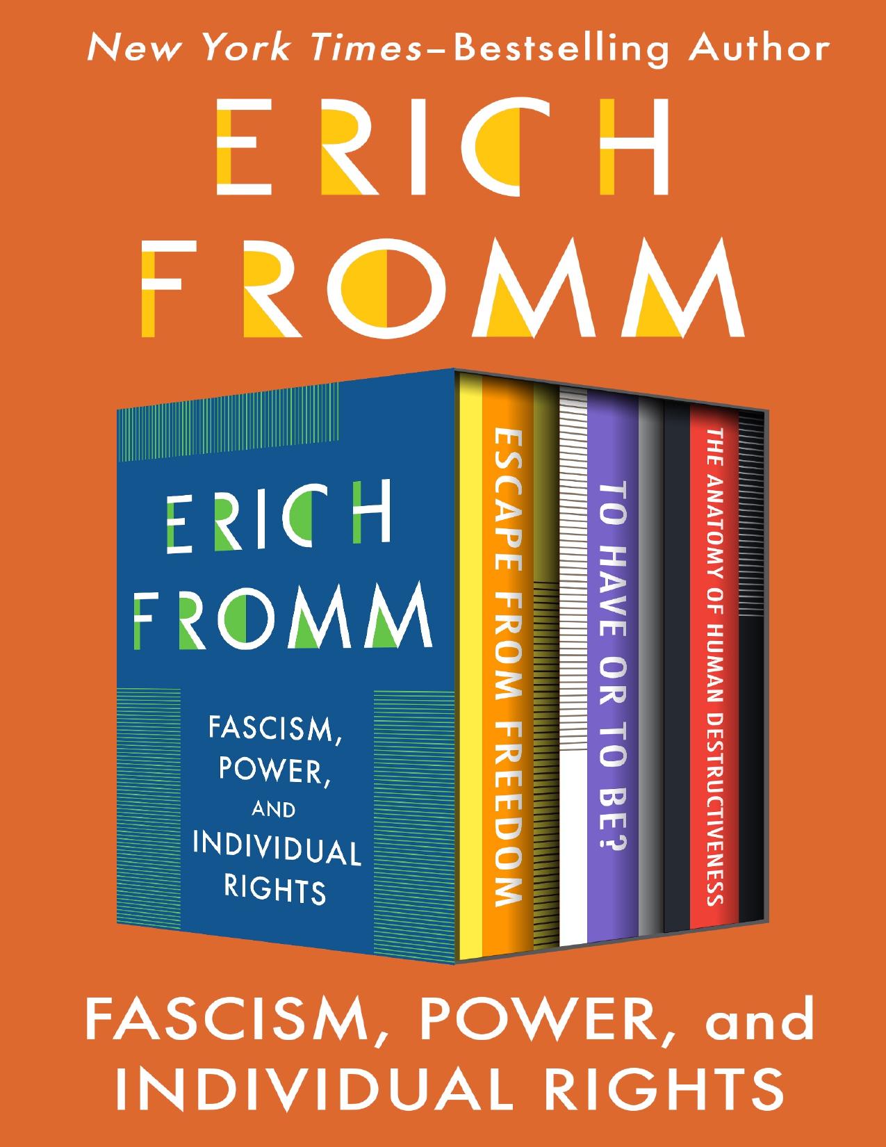 Fascism, Power, and Individual Rights: Escape From Freedom, to Have or to Be?, and the Anatomy of Human Destructiveness