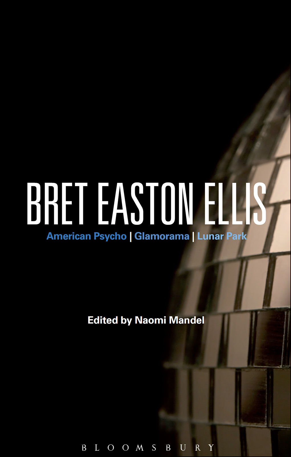 Bret Easton Ellis: American Psycho, Glamorama, Lunar Park