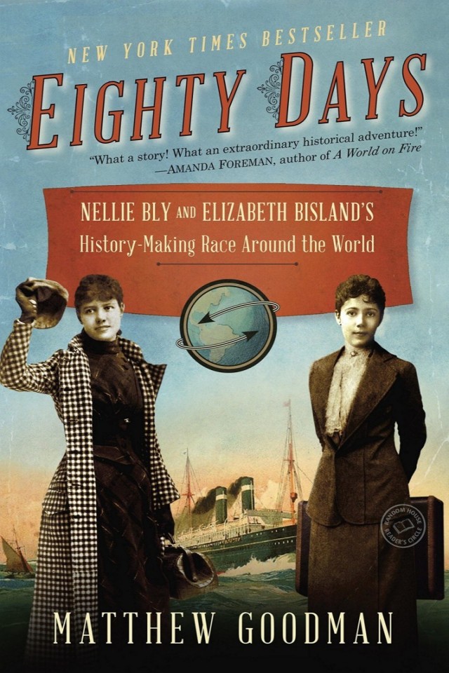 Eighty Days: Nellie Bly and Elizabeth Bisland's History-Making Race Around the World