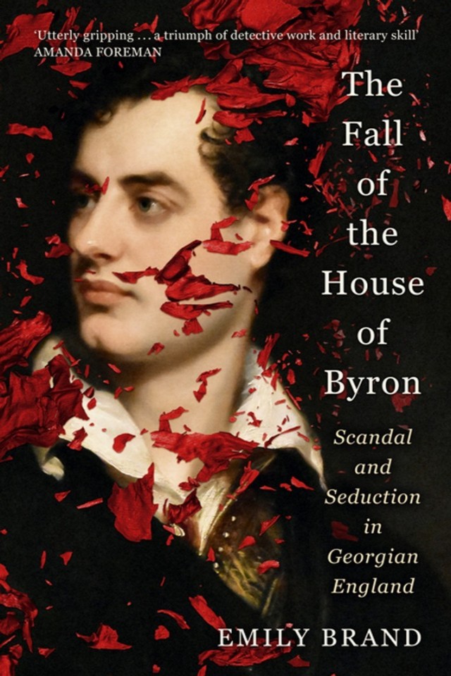 The Fall of the House of Byron: Scandal and Seduction in Georgian England