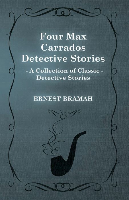 Four Max Carrados Detective Stories