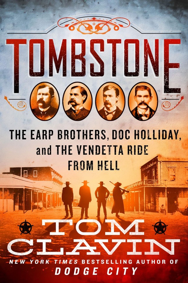 Tombstone: The Earp Brothers, Doc Holliday, and the Vendetta Ride From Hell