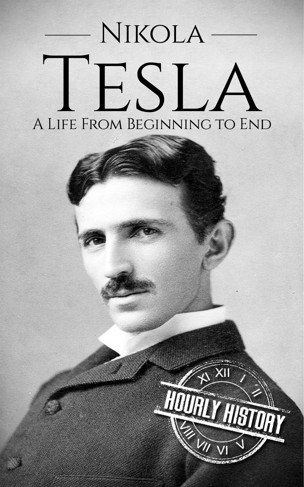 Nikola Tesla: A Life From Beginning to End