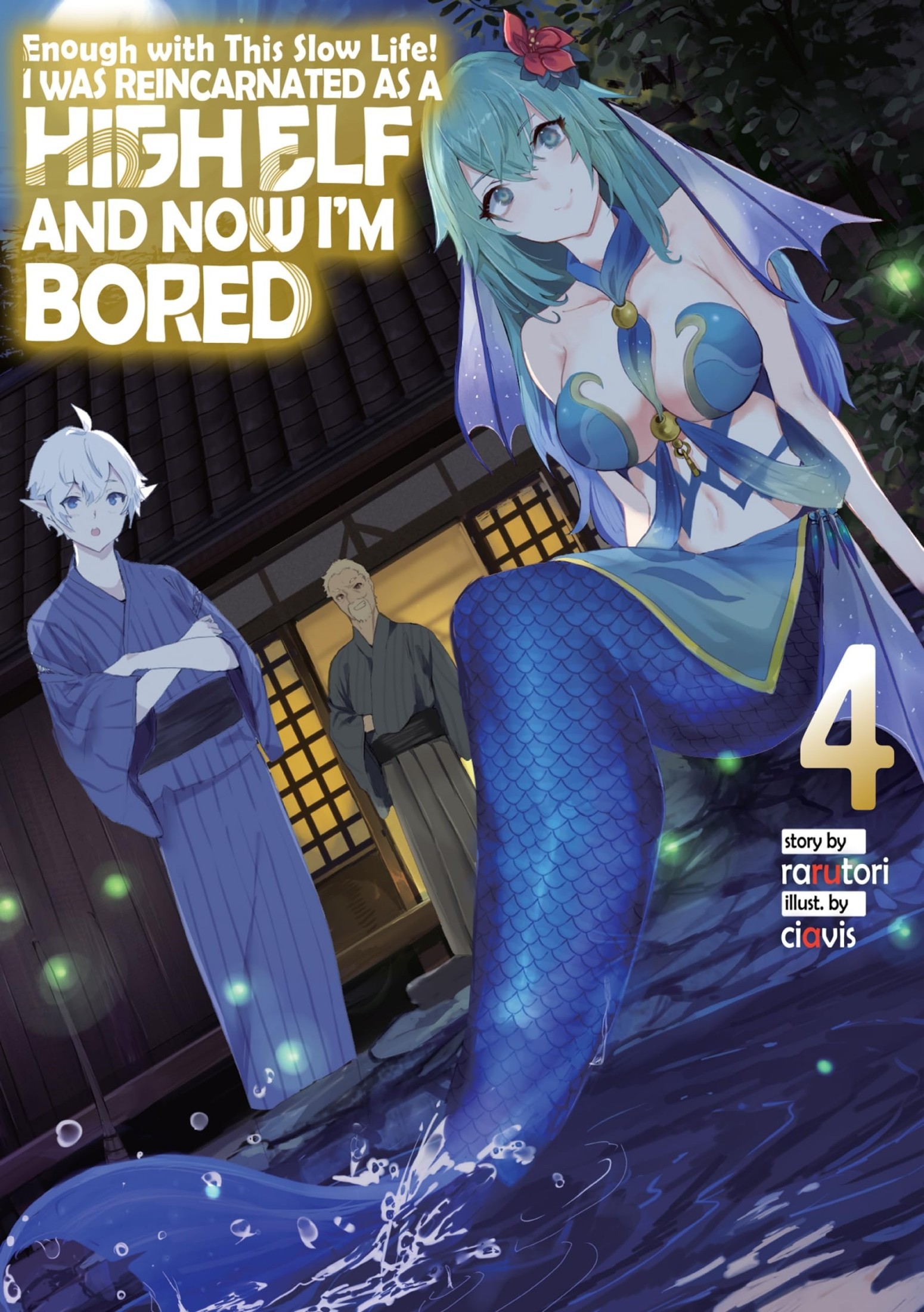 Enough With This Slow Life! I Was Reincarnated as a High Elf and Now I'm Bored: Volume 4