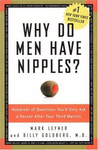 Why Do Men Have Nipples? Hundreds of Questions You'd Only Ask a Doctor After Your Third Martini