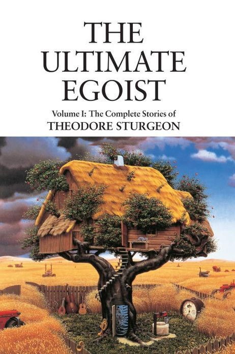 The Ultimate Egoist: The Complete Stories of Theodore Sturgeon