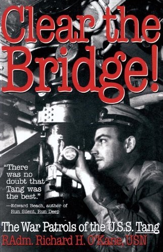 Clear the Bridge!: The War Patrols of the U.S.S. Tang