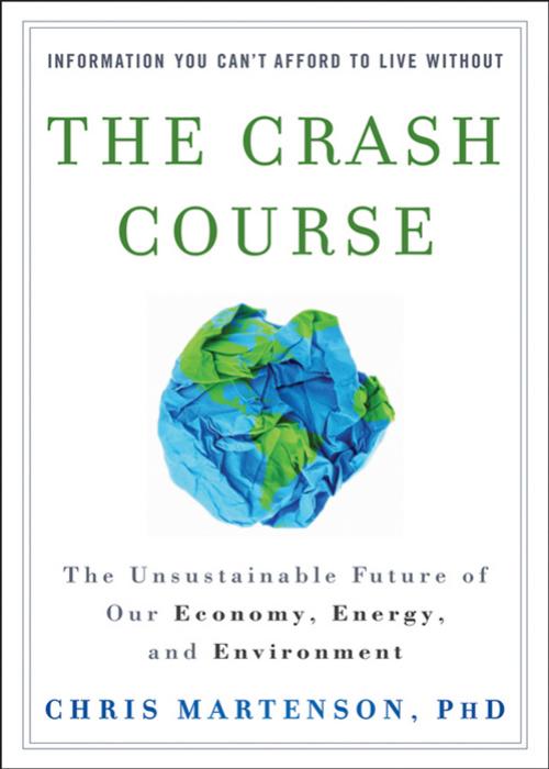 The Crash Course: The Unsustainable Future of Our Economy, Energy, and Environment