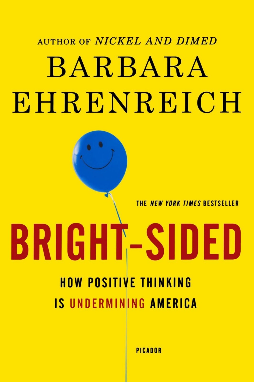 Bright-Sided: How the Relentless Promotion of Positive Thinking Has Undermined America