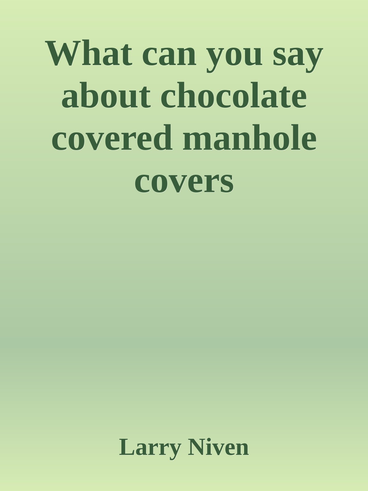 What can you say about chocolate covered manhole covers