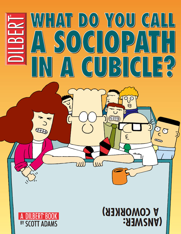 What Do You Call a Sociopath in a Cubicle?: