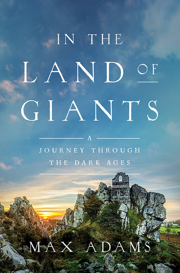 In the Land of Giants: Journeys Through Dark Age Britain