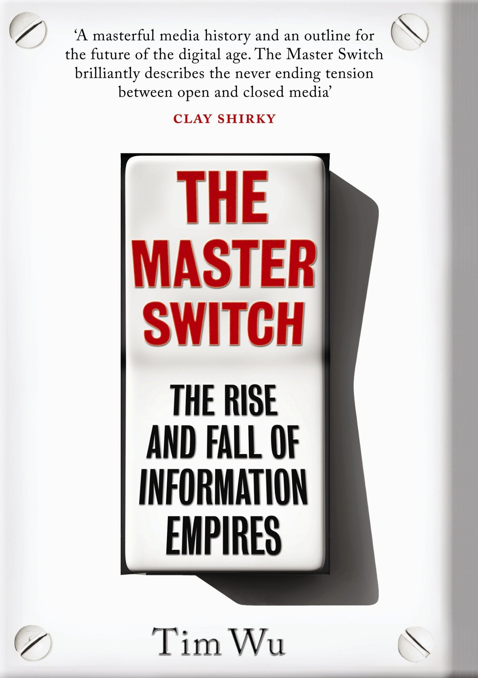 The Master Switch: The Rise and Fall of Information Empires