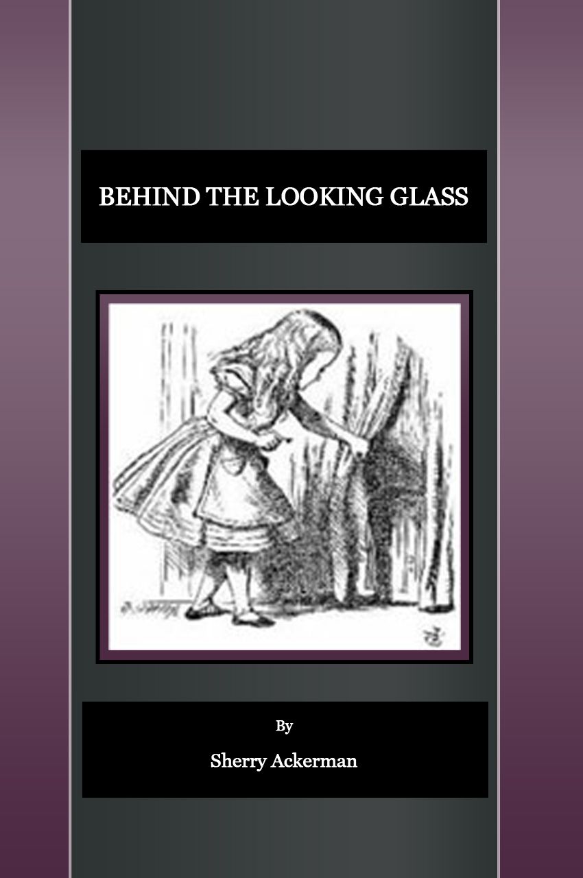 Behind the Looking Glass