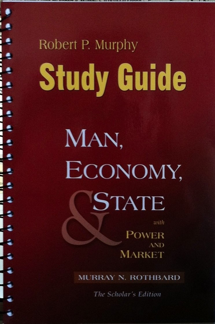 Study Guide to Murray N. Rothbard's: Man, Economy and State With Power and Market, Scholar's Edition