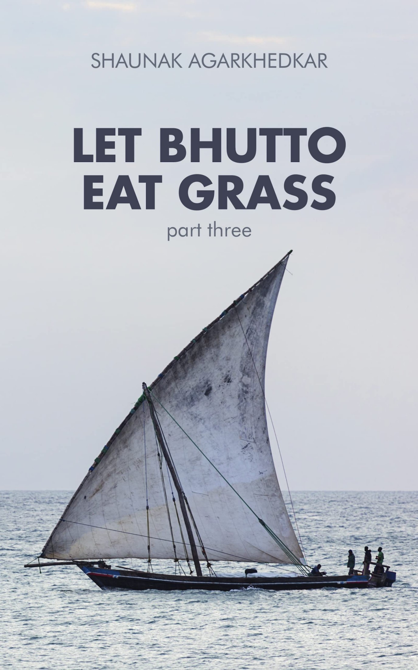 Let Bhutto Eat Grass: Part Three