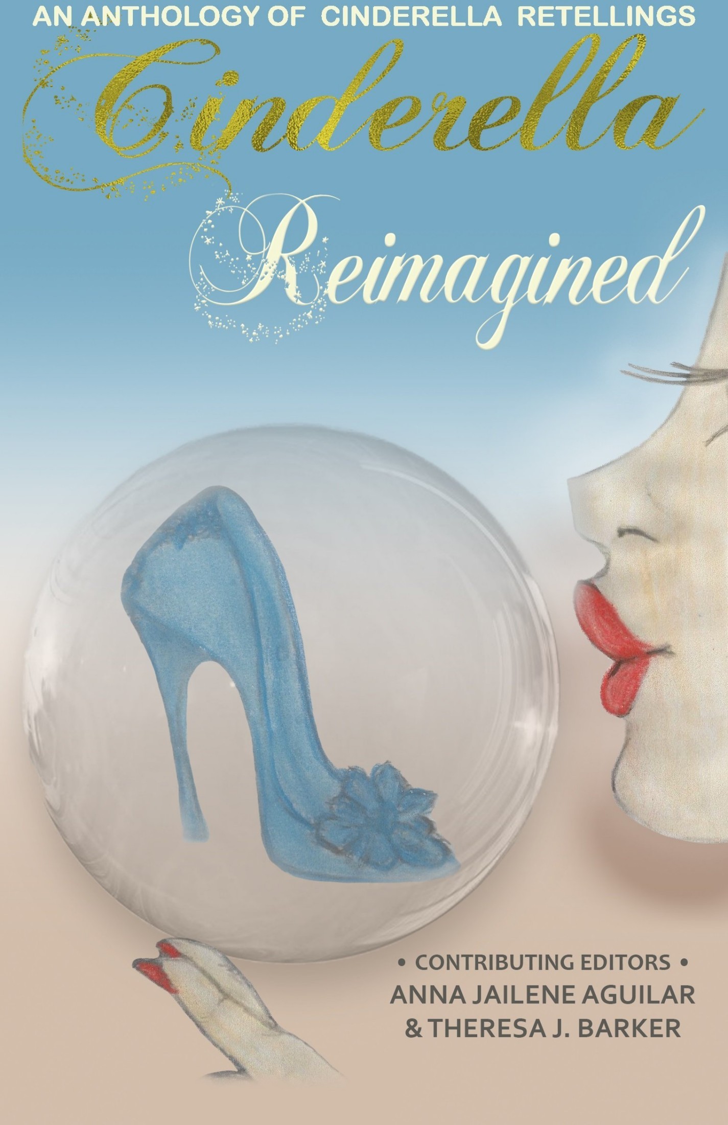 Cinderella Reimagined: An Anthology of Cinderella Retellings