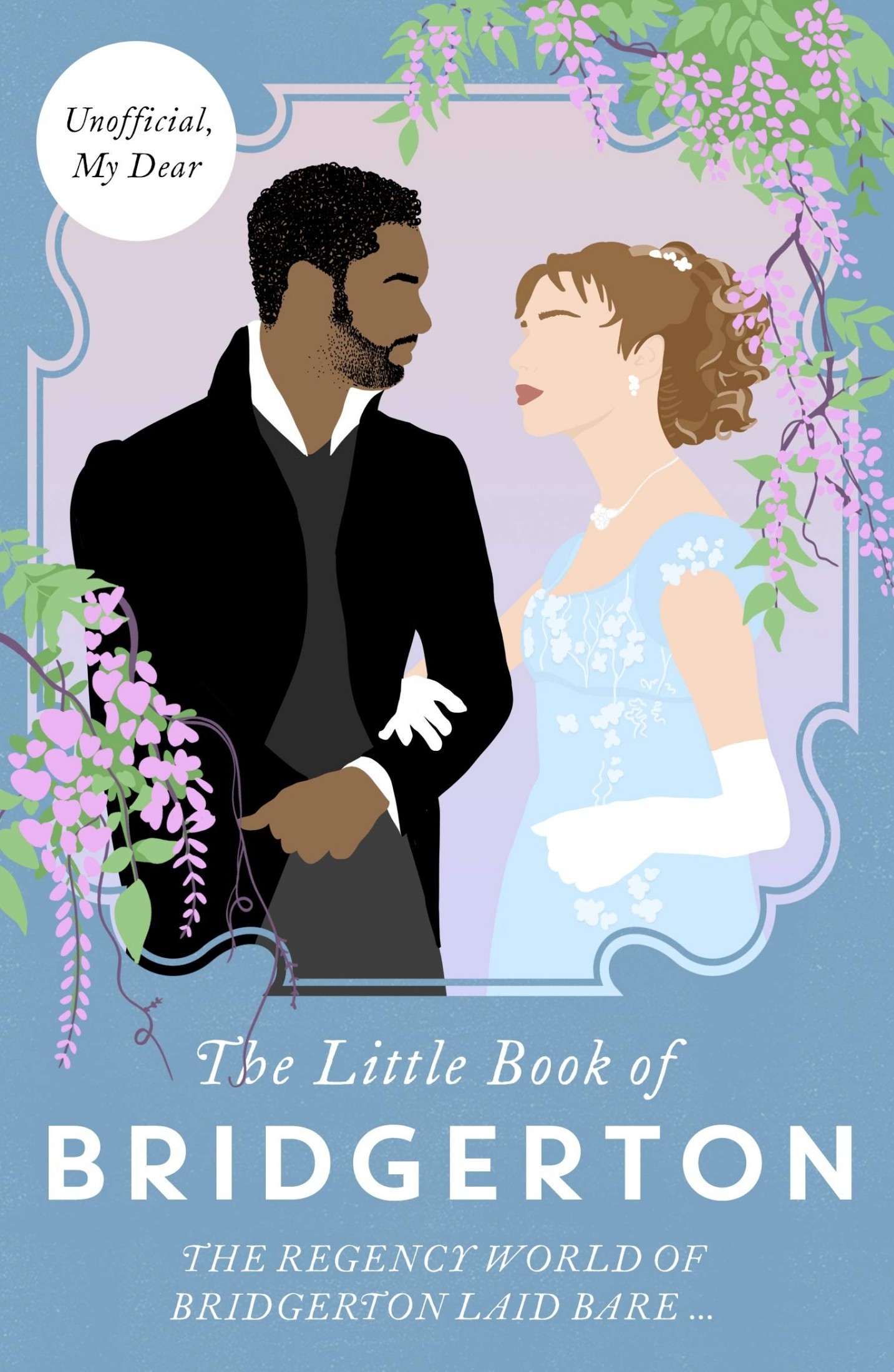 The Little Book of Bridgerton: The Regency World of Bridgerton Laid Bare