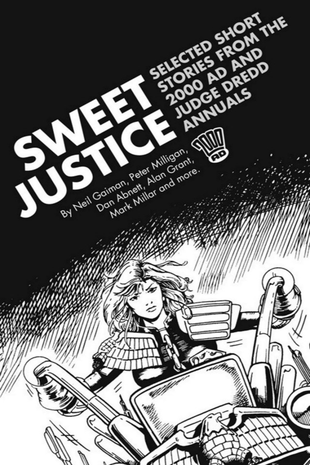 Sweet Justice: Selected Short Stories From the 2000 AD and Judge Dredd Annuals