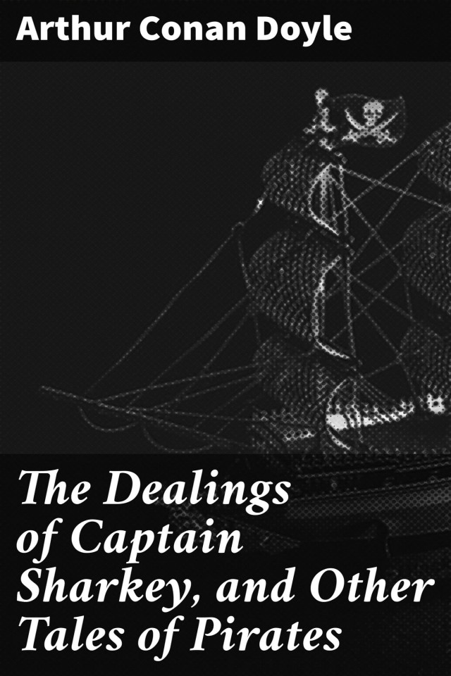 The Dealings of Captain Sharkey and Other Pirate Tales