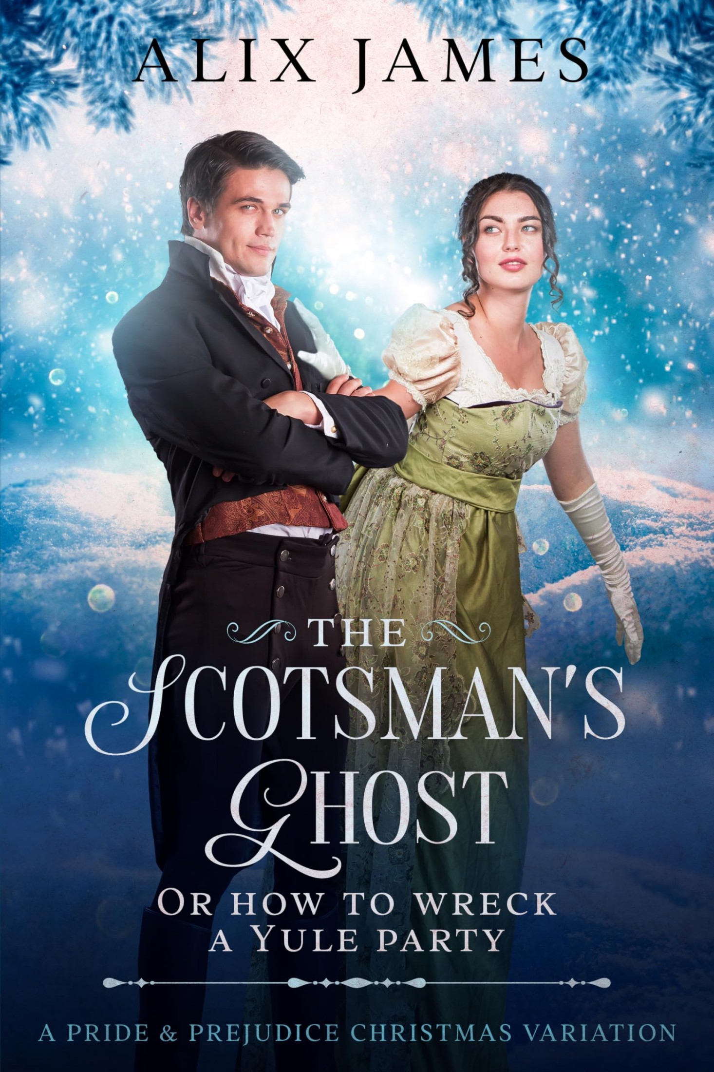 The Scotsman's Ghost: Or How to Wreck a Yule Party: A Pride & Prejudice Christmas Variation