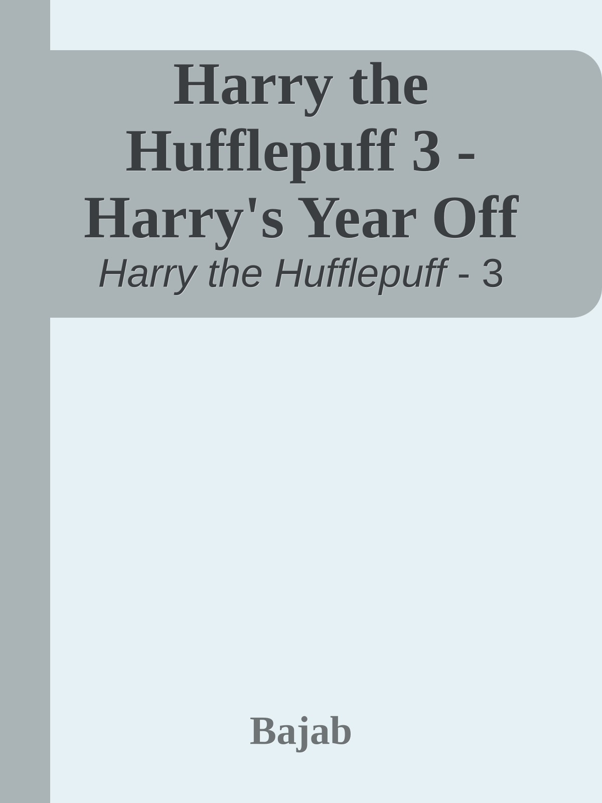 Harry the Hufflepuff 3 - Harry's Year Off