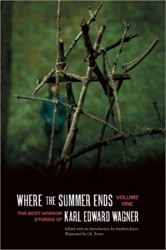 Where the Summer Ends: The Best Horror Stories of Karl Edward Wagner, Volume One