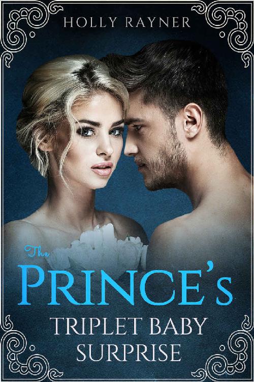 The Prince's Triplet Baby Surprise - A Multiple Baby Royal Romance (More Than He Bargained For Book 8)