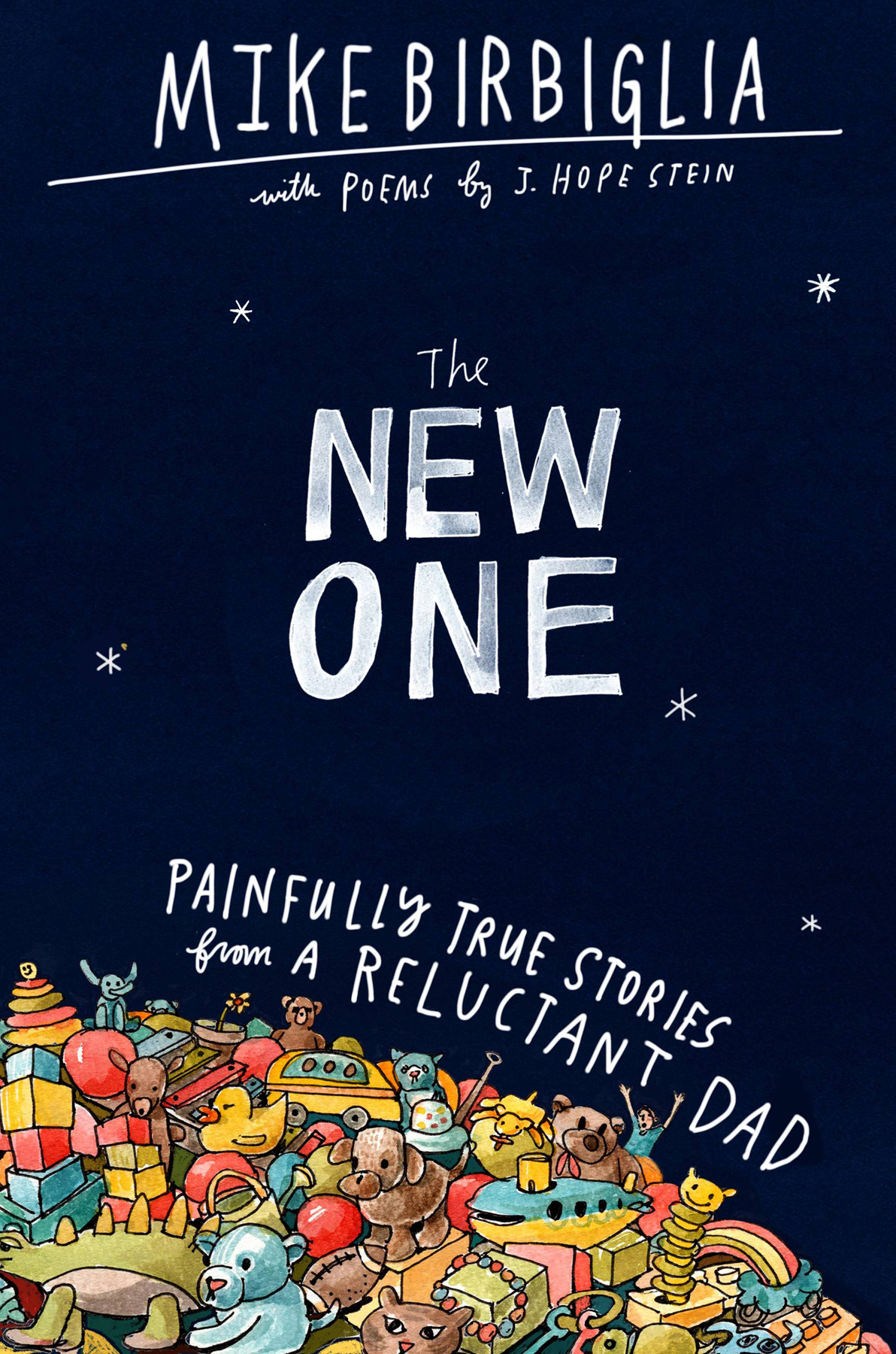 The New One: Painfully True Stories From a Reluctant Dad